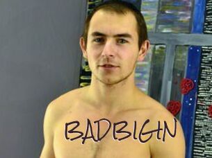 BADBIGIN