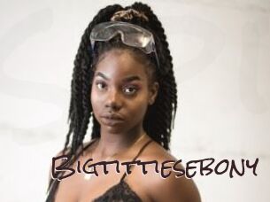 Bigtittiesebony