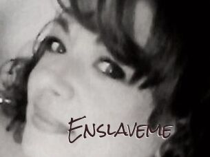 Enslaveme