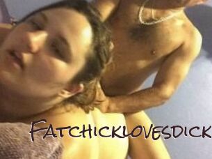 Fatchicklovesdick