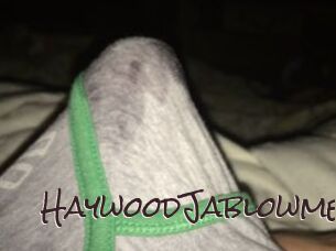 HaywoodJablowme