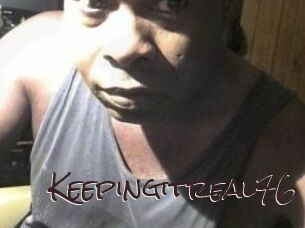 Keepingitreal76