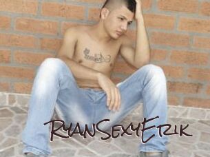 RyanSexyErik